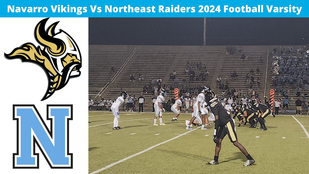 Navarro Vikings Vs Northeast Raiders 2024 Football Varsity