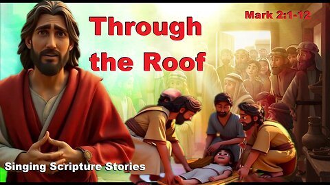 Through the roof! Singing Scripture Story based on Mark 2:1-12