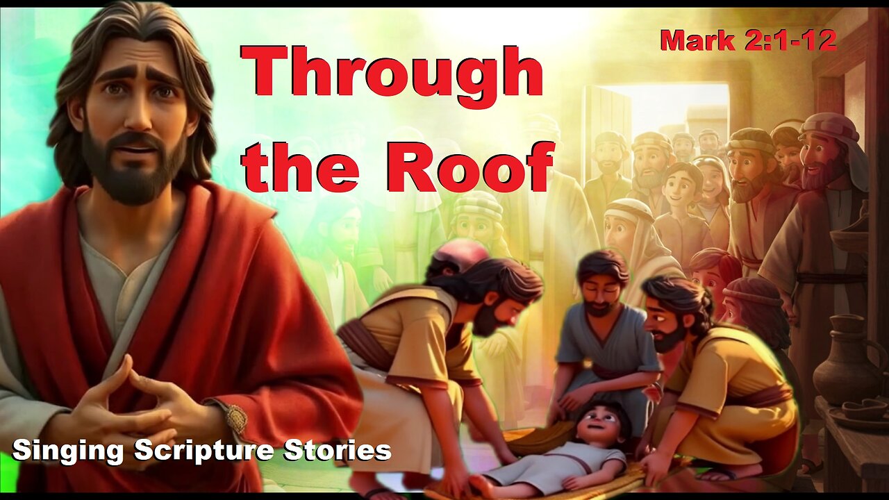 Through the roof! Singing Scripture Story based on Mark 2:1-12
