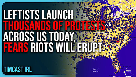 Leftists Launch THOUSANDS of Protests Across US TODAY, FEARS Riots Will ERUPT