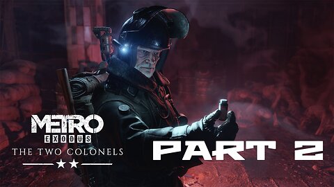 A Proud Man | Metro Exodus: Colonel DLC- Part 2 (FINAL)