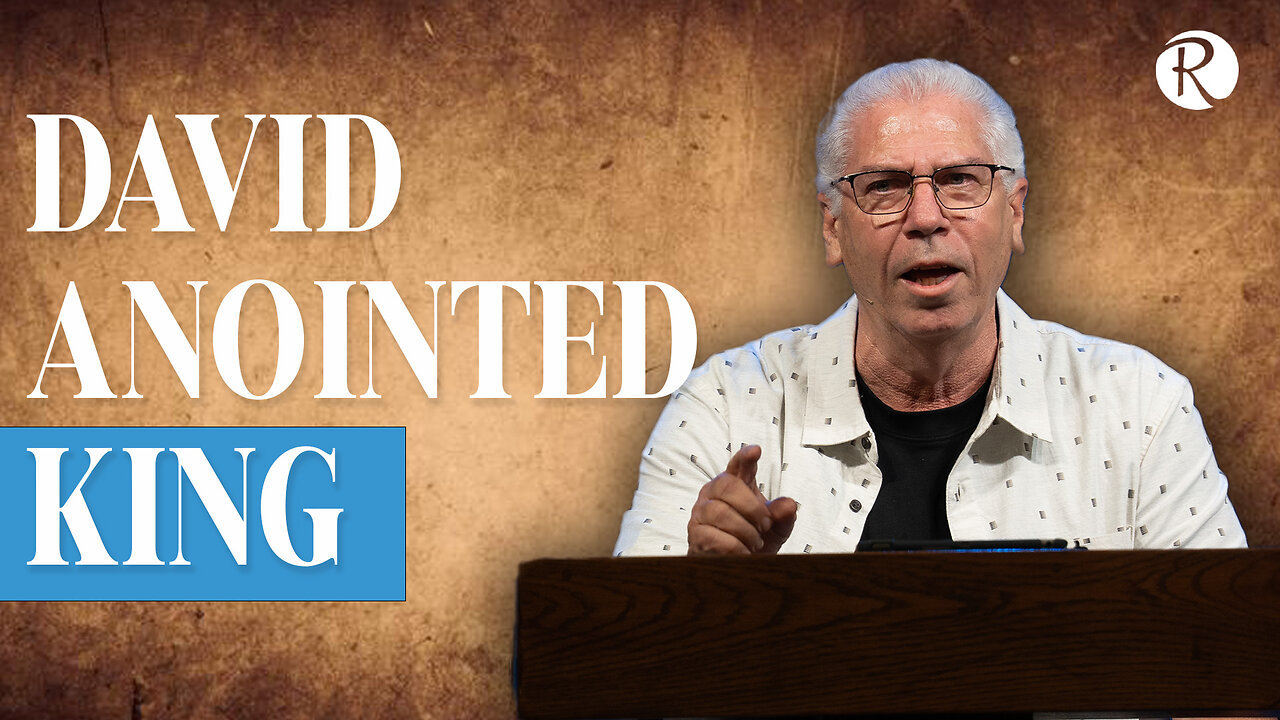 David Anointed King | 1 Samuel 16 | Randy Dyck