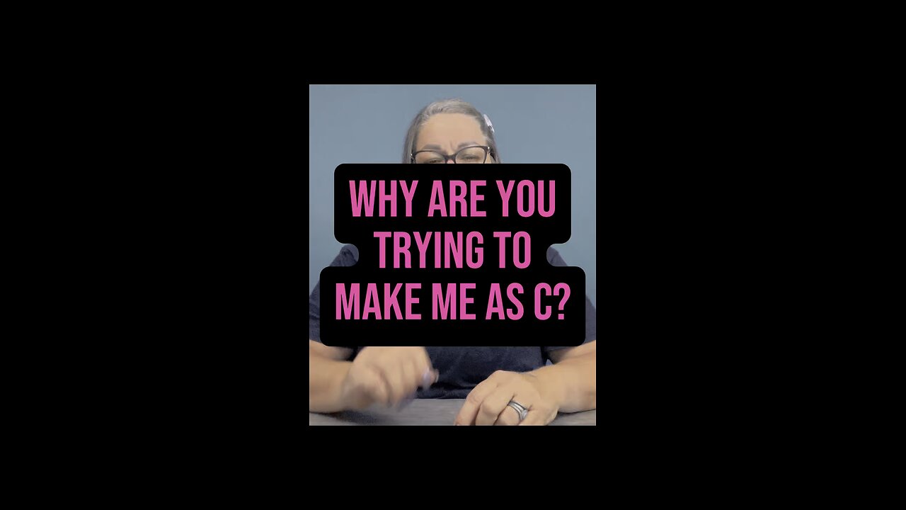 Why Are You Trying To Make Me as C? 😑