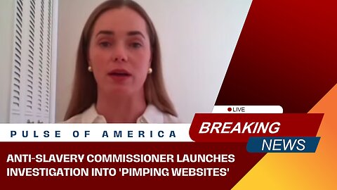 Anti-slavery commissioner launches investigation into 'pimping websites'