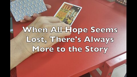 Part 2: When All Hope Seems Lost, There's Always More to the Story