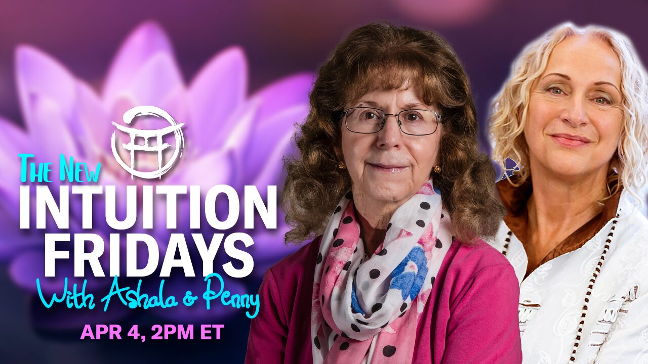🪷 INTUITION FRIDAYS with ASHALA & PENNY - APR 4