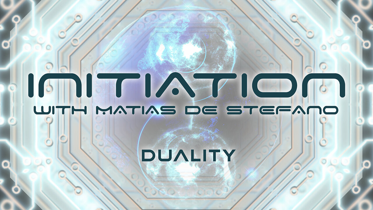 MATIAS de STEFANO-Initiere in tainele Universului Ep2 - Duality