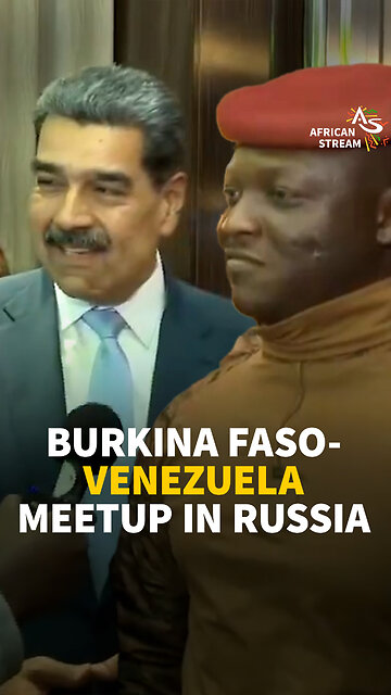 BURKINA FASO-VENEZUELA MEETUP IN RUSSIA