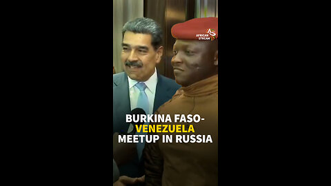 BURKINA FASO-VENEZUELA MEETUP IN RUSSIA
