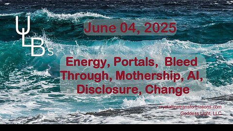 06-04-25 Energy Portals, Bleed Through, Mothership, AI, Disclosure, Change