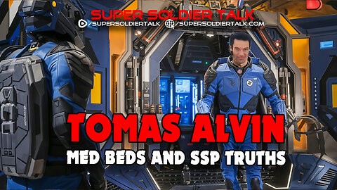 Super Soldier Talk Secrets – Tomas Alvin – Med Beds and SSP Truths