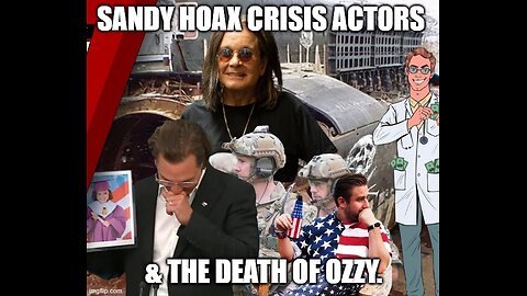 Sandy Hoax crisis actors & The Death Of Ozzy.