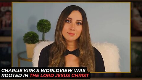 Charlie Kirk's Worldview Was Rooted In Our Lord Jesus Christ