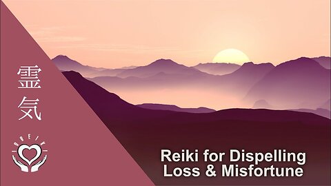Reiki for Dispelling Loss & Misfortune | Energy Healing