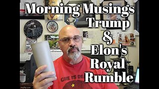 Morning Musings: Trump & Elon's Royal Rumble