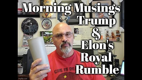 Morning Musings: Trump & Elon's Royal Rumble