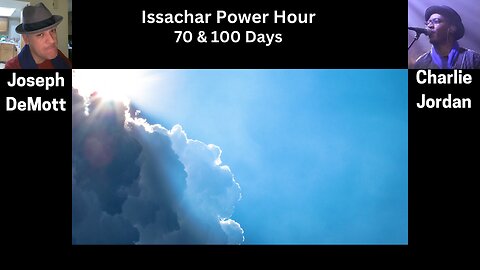 Issachar Power Hour: 70 & 100 Days Charlie “Cj” Jordan and Joseph DeMott: