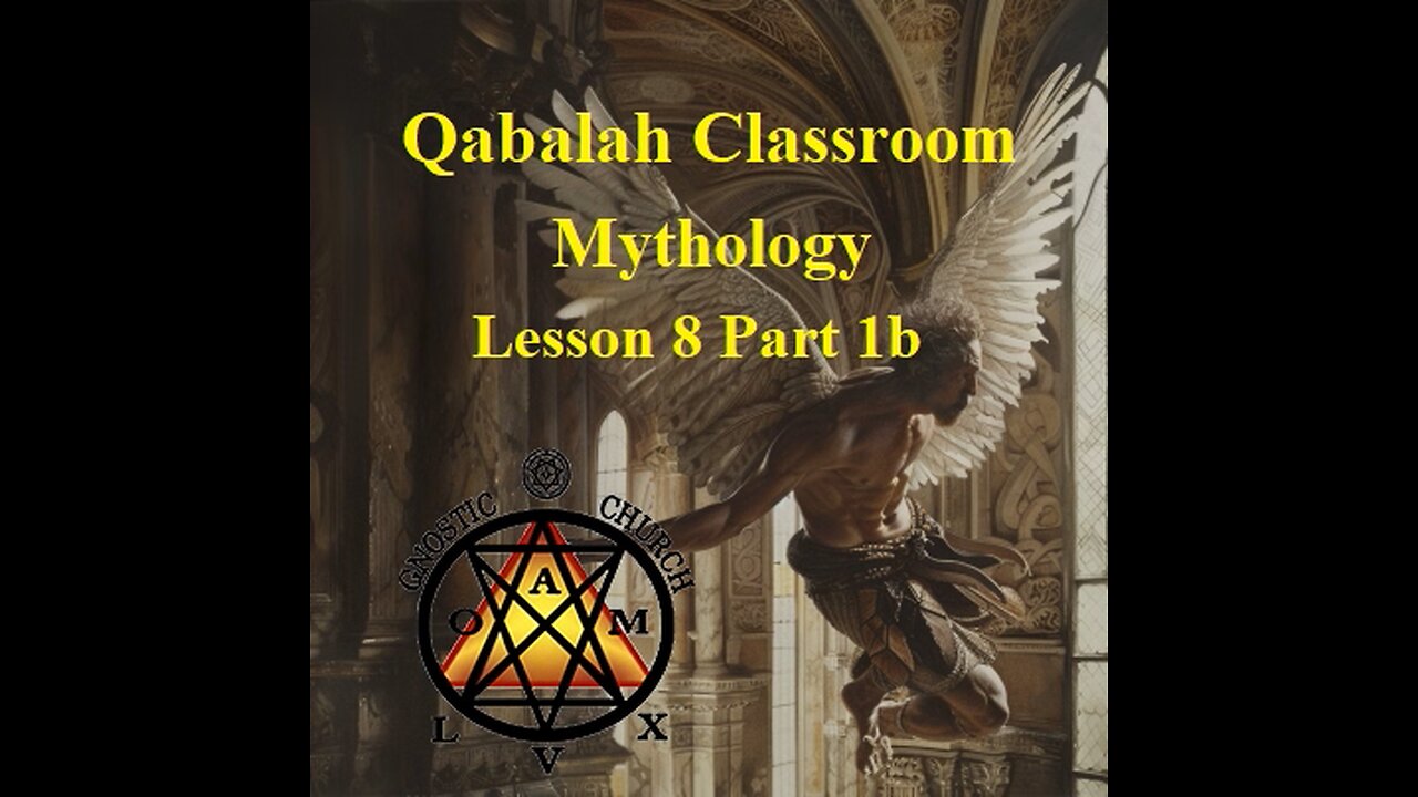 Qabalah Classroom Lesson 8, Part 1B - Mythology