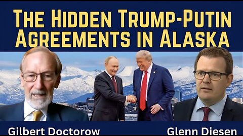 Gilbert Doctorow: The Hidden Trump-Putin Agreements in Alaska