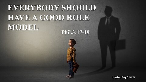Everybody Should Have a Good Role Model, Pastor Roy Smith, 07-23-2025