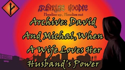 Sunrise Hoodie Archive: David And Michal When A Wife Loves Her Husbands Power