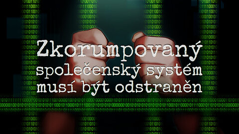 Zkorumpovaný společenský systém musí být odstraněn (české titulky)