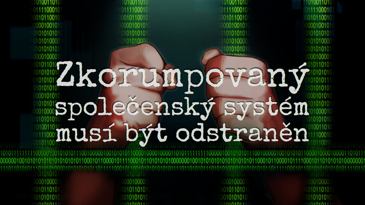 Zkorumpovaný společenský systém musí být odstraněn (české titulky)