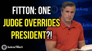FITTON: ONE JUDGE OVERRIDES PRESIDENT?!