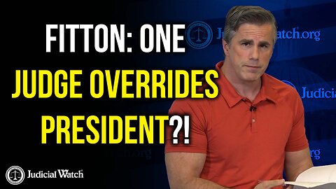 FITTON: ONE JUDGE OVERRIDES PRESIDENT?!