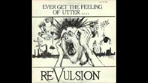 REVULSION - Ever Get The Feeling Of Utter