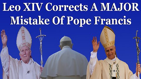 Pope Leo XIV Corrects A MAJOR Mistake Of Pope Francis