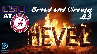 LSU vs #4 Alabama!!!! Roll Tide! Geaux Tigers? Bread and Circuses Episode 3