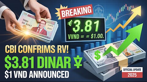 IQD News 🚨 CBI Confirms Revaluation! 💹 Iraqi Dinar $3.81 – VND $1 Announced