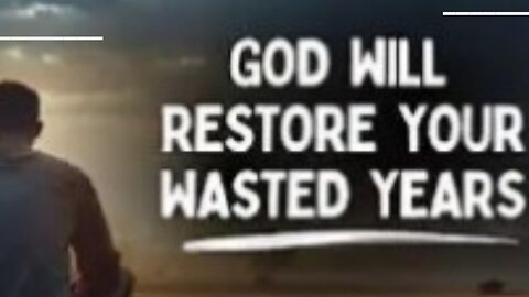God Will Restore All Your Wasted Years | Christian motivation