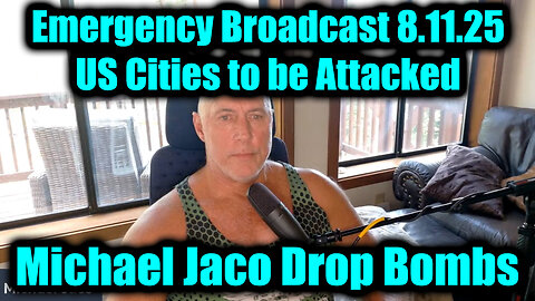 Jac. Emergency Broadcast 8.11.25 - US Cities to be Attacked, It's All Falling Down