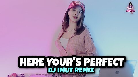 HERES YOU ARE PERFEC'T (DJ IMUT REMIX)