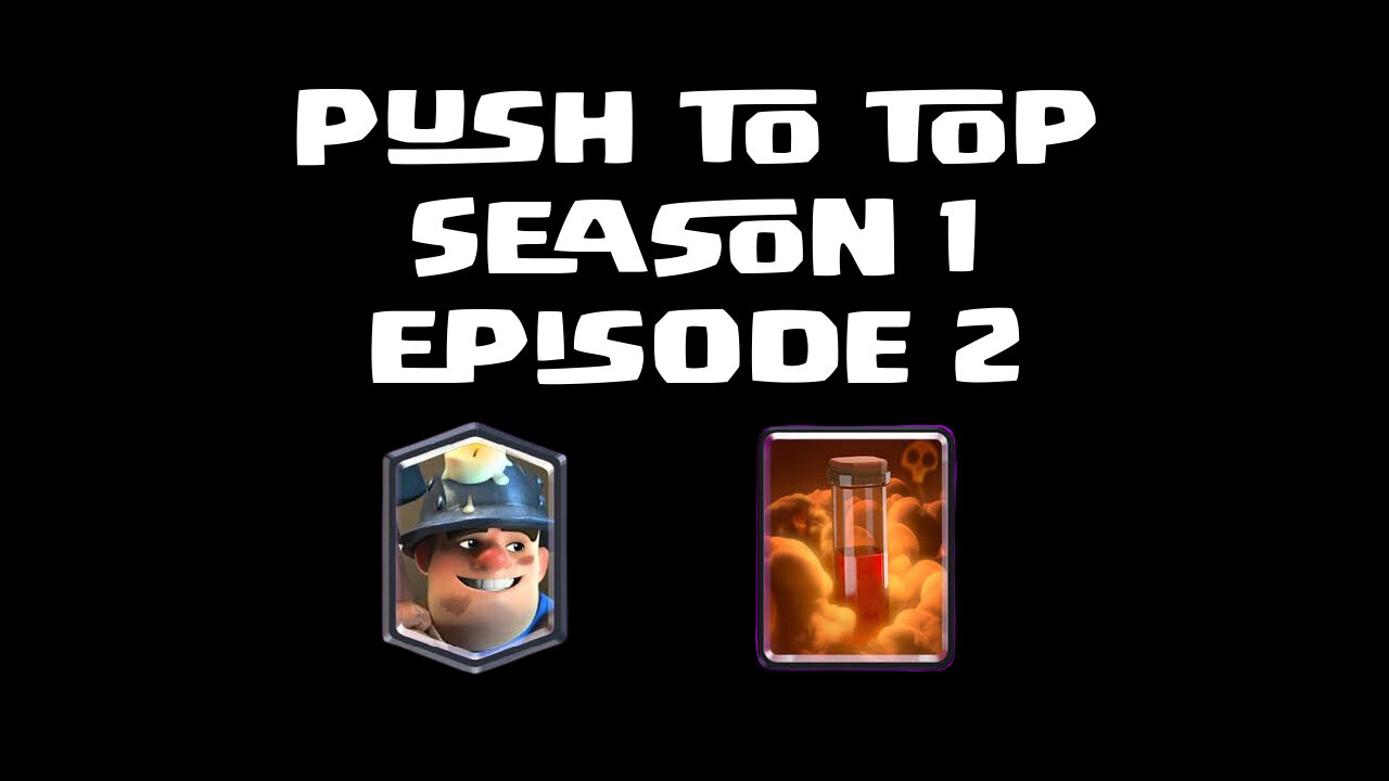 Clash Royale miner poison pushing season 1 episode 2