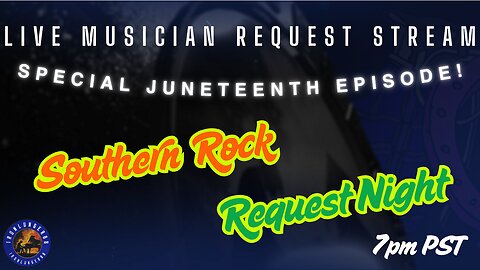 Live Music Request Stream - Southern Rock Requests for Juneteenth!