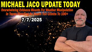 Michael Jaco Situation Update July 7: "Overwhelming Evidence Mounts For Weather Manipulation In Texas Flooding As Death Toll Climbs To 100+"