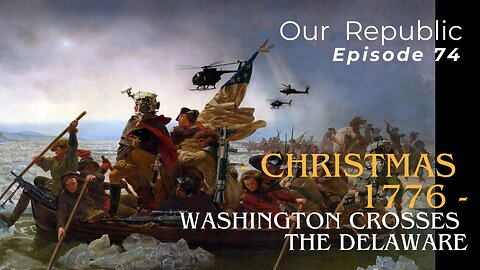 Christmas 1776 - Washington crosses the Delaware.