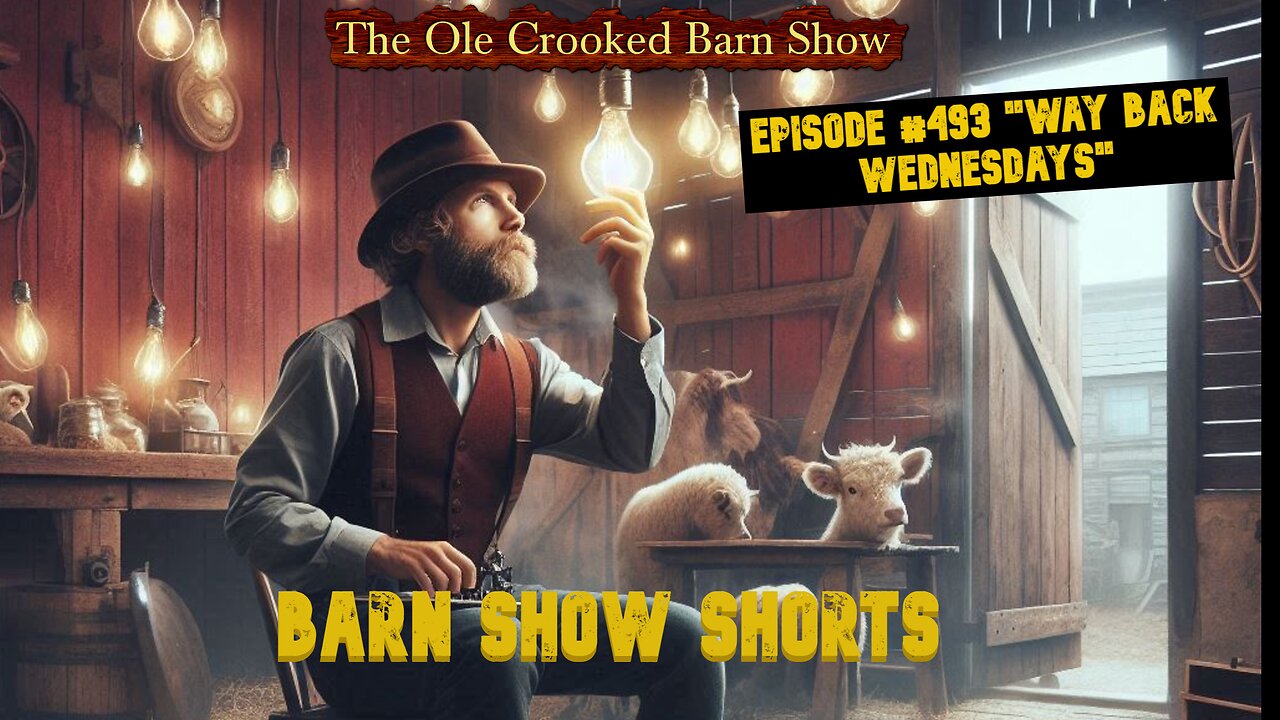 "Barn Show Shorts" Ep. #493 “Way Back Wednesdays”