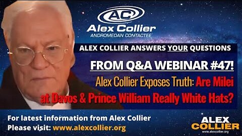 Alex Collier Exposes Truth: Are Milei at Davos & Prince William Really White Hats?