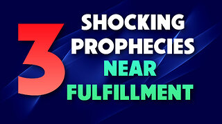 Three Shocking Prophecies Near Fulfillment 12/29/2025