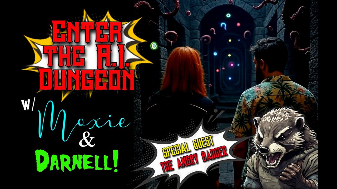 S2 E6 - Choose Your Own Adventure & Enter the AI Dungeon w/ Moxie, Darnell & Special Guest Badger!