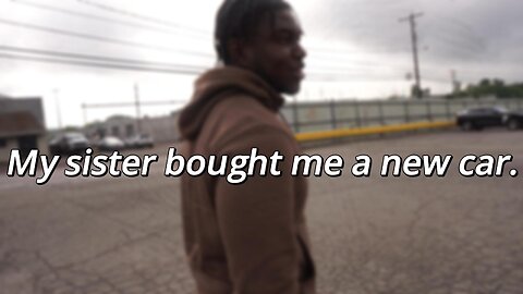 She bought me a car...