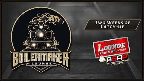 Boilermaker Lounge: Two Weeks of Catch-Up