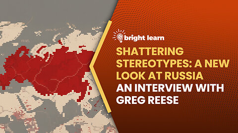 BrightLearn - Shattering Stereotypes: A New Look at Russia, an interview with Greg Reese