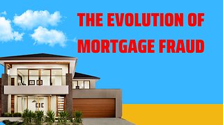 Evolution Of Mortgage Fraud