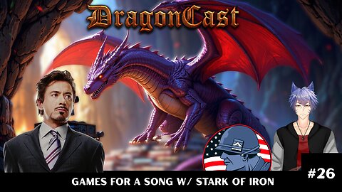 Dragoncast EP 26: Gaming for a song with Stark of Iron