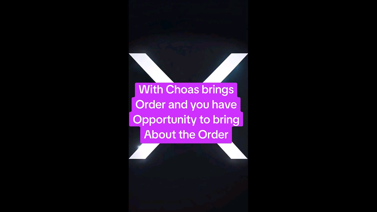 With Choas brings Order and you have Opportunity to bring About the Order